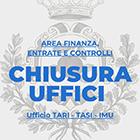 CHIUSURA UFFICIO TARI-TASI-IMU